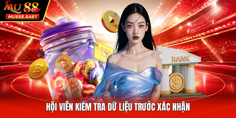 Hội viên kiểm tra dữ liệu trước xác nhận