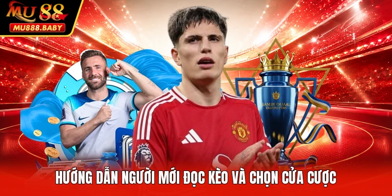 Hướng dẫn người mới đọc kèo và chọn cửa cược