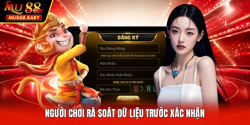 Người chơi rà soát dữ liệu trước xác nhận