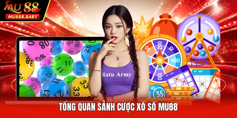 Tổng quan sảnh cược xổ số MU88