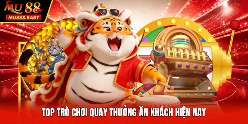 Top trò chơi quay thưởng ăn khách hiện nay